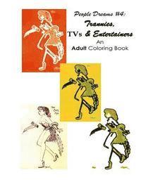 bokomslag People Dreams #4: Trannies, TVs & Entertainers: An Adult Coloring Book