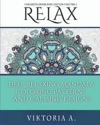 Viktoria A - Relax: Deep Relaxing Mandala Coloring Patterns and Calming Designs, Häftad