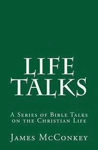 bokomslag Life Talks: A Series of Bible Talks on the Christian Life