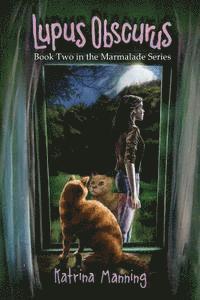 bokomslag Lupus Obscurus: Book Two in the Marmalade Series