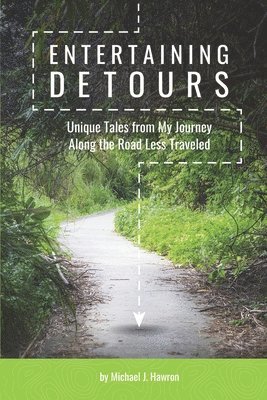 bokomslag Entertaining Detours: Unique Tales from My Journey Along the Road Less Traveled