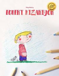 bokomslag Egbert K&#305;zar&#305;yor: Children's Picture Book/Coloring Book (Turkish Edition)