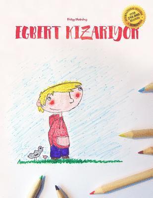 Egbert K&#305;zar&#305;yor: Children's Picture Book/Coloring Book (Turkish Edition) 1