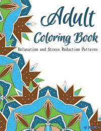 bokomslag Adult Coloring Book: Coloring Books for Adults Relaxation: Relaxation & Stress Relieving Patterns