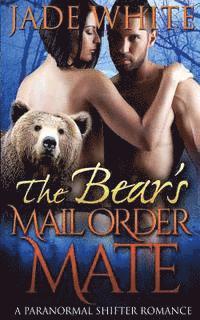Jade White - The Bear's Mail Order Mate, Häftad