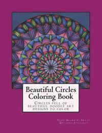 Beautiful Circles Coloring Book: Circles full of beautiful doodle art designs to color 1