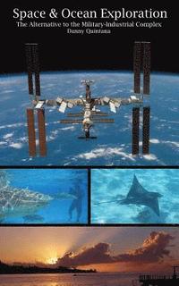 bokomslag Space and Ocean Exploration: The Alternative to the Military Industrial Complex