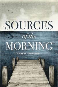bokomslag Sources of the Morning: Poems