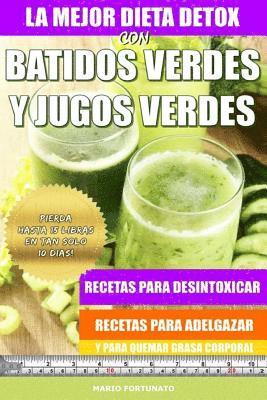 Mario Fortunato - La Mejor Dieta Detox Con Batidos Verdes y Jugos Verdes: Recetas Para Desintoxicar, Recetas Para Adelgazar y Para Quemar Grasa Corporal, Häftad