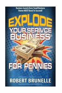 bokomslag Explode your service business for pennies