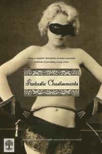 bokomslag Fantastic Chastisements: being a complete description of many ingenious methods of punishing young ladies