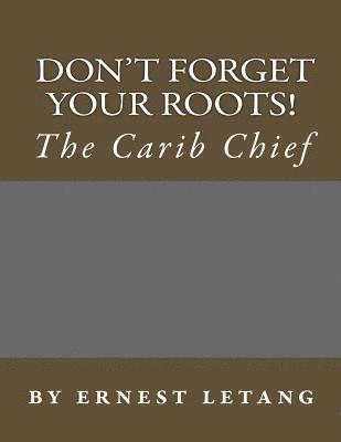 Don't forget your roots: Don't forget your roots 1