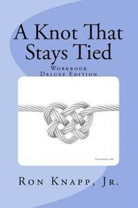 bokomslag A Knot That Stays Tied Deluxe Edition: Workbook