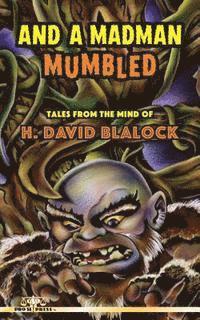 H. David Blalock - And a Madman Mumbled: Tales from the Mind of H. David Blalock, Häftad
