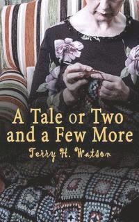 Terry H. Watson - A Tale Or Two And A Few More, Häftad