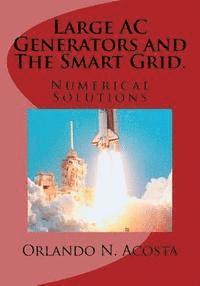 Large AC Generators and The Smart Grid.: Numerical Solutions 1