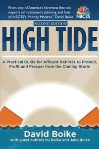 bokomslag High Tide: A Practical Guide for Affluent Retirees to Protect, Profit and Prosper From the Coming Storm