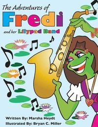 bokomslag The Adventures Of Fredi And her Lily Pad Band