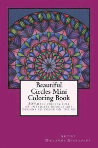 bokomslag Beautiful Circles Mini Coloring Book: 50 Small circles full of intricate doodle art designs to color on the go