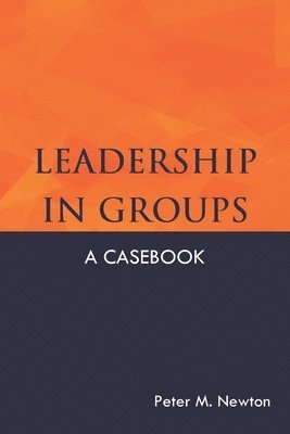 bokomslag Leadership in Groups: A Casebook