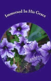 Jodi Peters - Immersed In His Grace: Learn the Four Principles of God's Favor Upon Your Life, Häftad