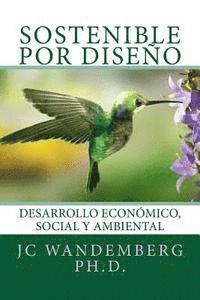 bokomslag Sostenible por Diseño: Desarrollo Económico, Social y Ambiental