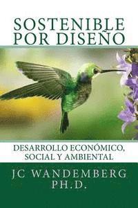 bokomslag Sostenible por Diseño: Desarrollo Económico, Social y Ambiental