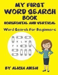 My First Word Search Book: Horizontal and Vertical: Word Search For Beginners 1