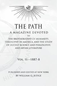 bokomslag The Path: Volume 2: A Magazine Dedicated to the Brotherhood of Humanity, Theosophy in America, and the Study of Occult Science a