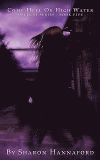 Sharon Hannaford - Come Hell or High Water (Hellcat Series Book 5), Häftad