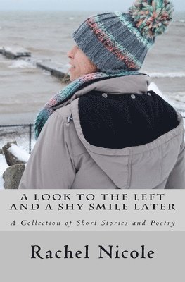 bokomslag A Look to the Left and a Shy Smile Later: A Collection of Short Stories and Poetry