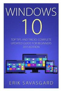 bokomslag Windows 10: Top Tips and Tricks - Complete Update Guide For Beginners 2015 Edition