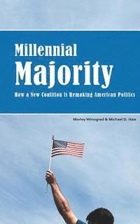 bokomslag Millennial Majority: How a New Coalition Is Remaking American Politics