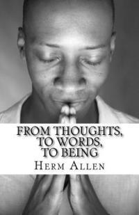 Herm Allen - From Thoughts, To Words, To Being, Häftad