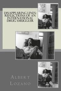 bokomslag Disappearing Lines: Reflections of an International Drug Smuggler: How Much is This Shit Really Worth?