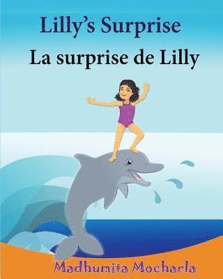 bokomslag French Kids book: Lilly's Surprise. La surprise de Lilly: Children's Picture Book English-French (Bilingual Edition).Childrens French bo