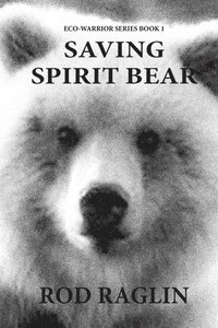 bokomslag Saving Spirit Bear: What Price Success?