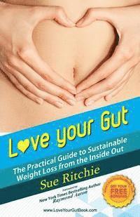 bokomslag Love Your Gut: The Practical Guide to Sustainable Weight Loss From The Inside Out