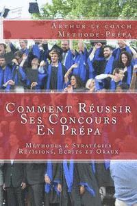 bokomslag Comment Réussir Ses Concours En Prépa: Méthodes & Stratégies pour les Révisions, les Écrits et les Oraux