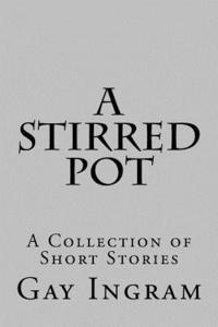 bokomslag A Stirred Pot: A Collection of Short Stories