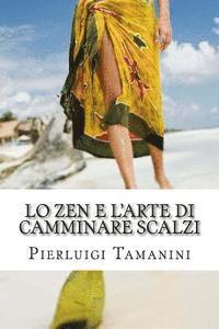 bokomslag Lo ZEN e l'ARTE di CAMMINARE SCALZI: Come SCALZARE le CATTIVE ABITUDINI e diventare un vero CAMMINATORE SCALZO, ovvero come MEDITARE CAMMINANDO e CAMM