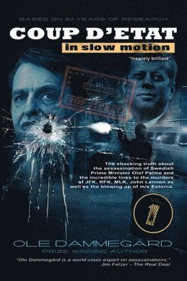 Ole Dammegard - Coup d'etat in Slow Motion Vol I: The murder of Olof Palme, Häftad