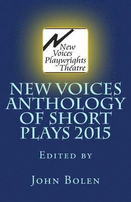 New Voices Playwrights Theatre Annual Anthology of Short Plays 2015 1