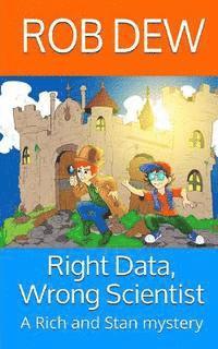 Right Data, Wrong Scientist: A Rich and Stan mystery 1