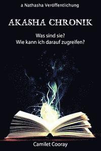 bokomslag Akashic Chronik: Was sind sie? Wie kann ich darauf zugreifen?