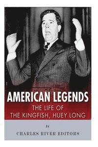 bokomslag American Legends: The Life of the Kingfish, Huey Long