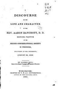 bokomslag A discourse on the life and character of the Rev. Aaron Bancroft