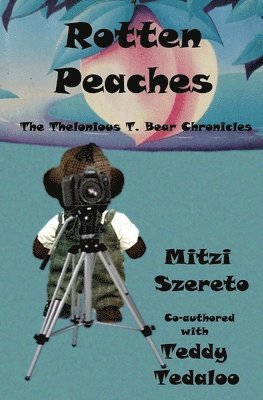 Teddy Tedaloo, Mitzi Szereto - Rotten Peaches (The Thelonious T. Bear Chronicles), Häftad