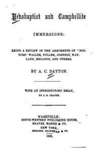 bokomslag Pedobaptist and Campbellite Immersions, Being a Review of the Arguments of Doctors Waller, Fuller, Johnson, Wayland, Broadus, and Others