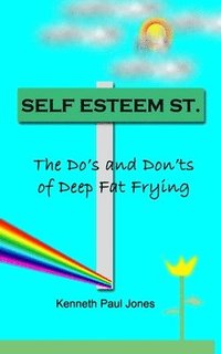 bokomslag Self Esteem Street: The Do's and Don'ts of Deep Fat Frying
